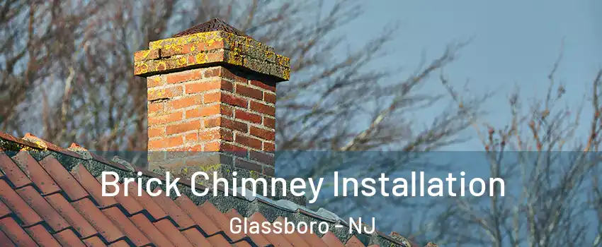  Brick Chimney Installation Glassboro - NJ