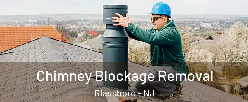  Chimney Blockage Removal Glassboro - NJ