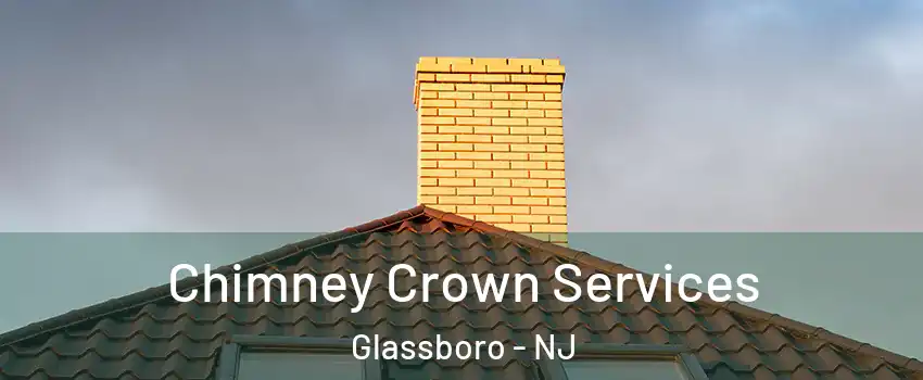  Chimney Crown Services Glassboro - NJ