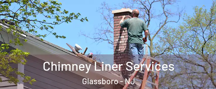  Chimney Liner Services Glassboro - NJ