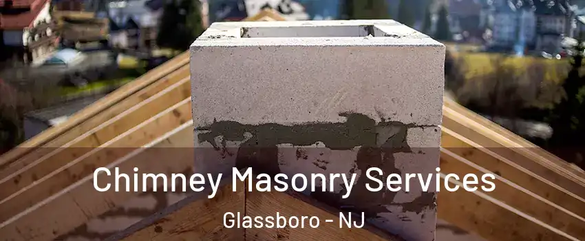  Chimney Masonry Services Glassboro - NJ