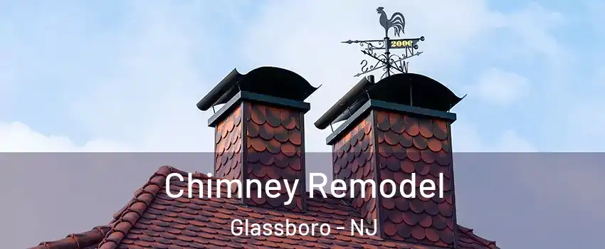  Chimney Remodel Glassboro - NJ