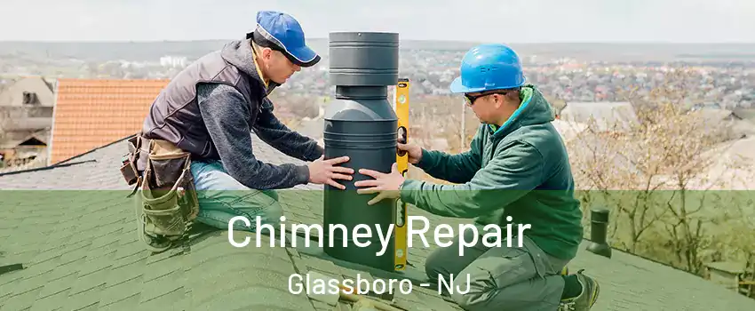  Chimney Repair Glassboro - NJ