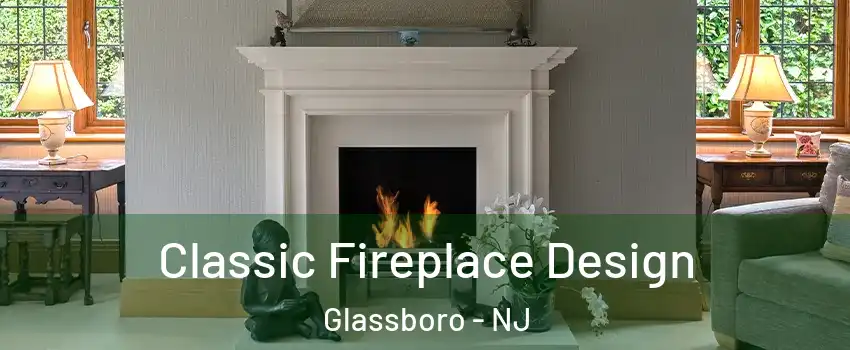  Classic Fireplace Design Glassboro - NJ