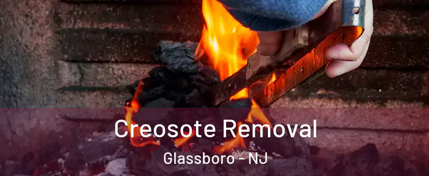  Creosote Removal Glassboro - NJ