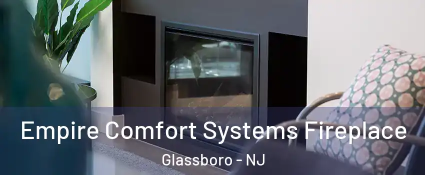  Empire Comfort Systems Fireplace Glassboro - NJ