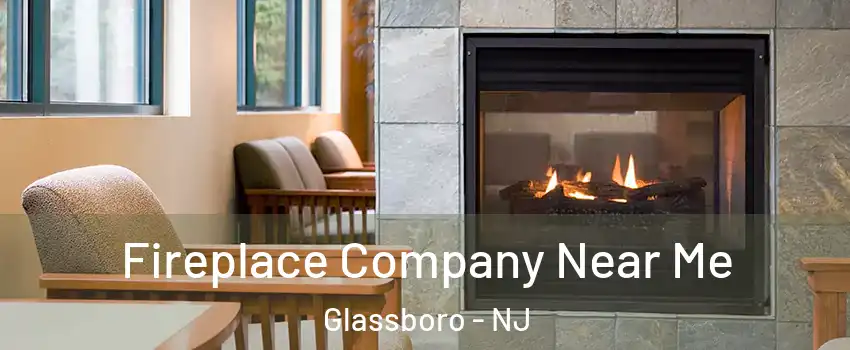  Fireplace Company Near Me Glassboro - NJ