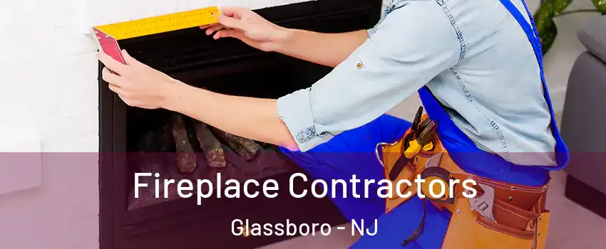  Fireplace Contractors Glassboro - NJ