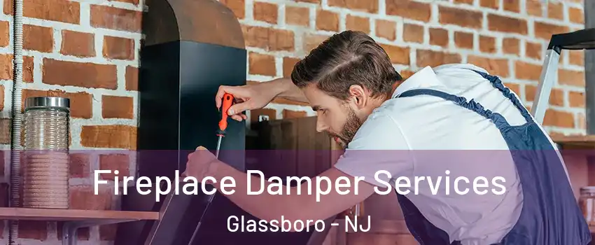  Fireplace Damper Services Glassboro - NJ