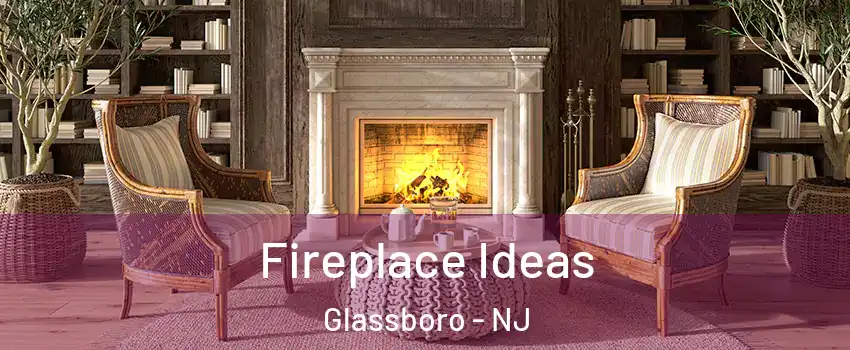  Fireplace Ideas Glassboro - NJ