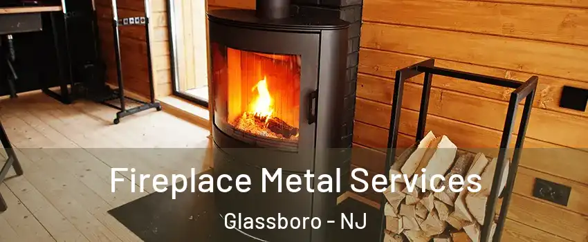  Fireplace Metal Services Glassboro - NJ