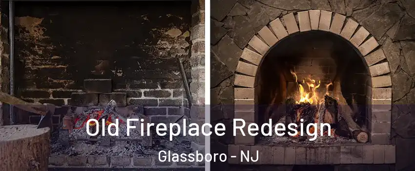  Old Fireplace Redesign Glassboro - NJ