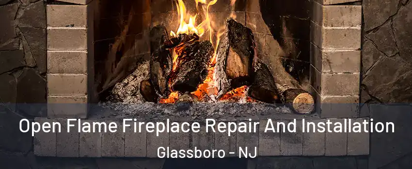  Open Flame Fireplace Repair And Installation Glassboro - NJ
