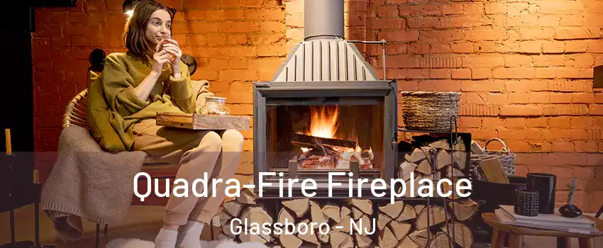  Quadra-Fire Fireplace Glassboro - NJ