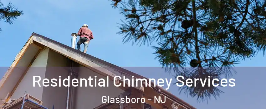  Residential Chimney Services Glassboro - NJ