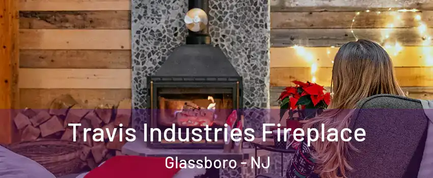  Travis Industries Fireplace Glassboro - NJ