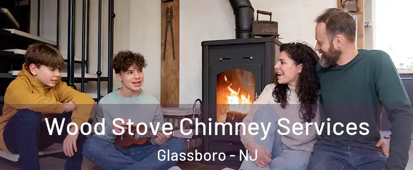  Wood Stove Chimney Services Glassboro - NJ